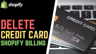 Cannot Delete Credit Card from Shopify Billing