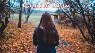 Gentle day  - An Indie\Folk\Pop Playlist 2021