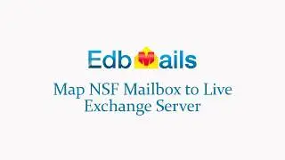 EdbMails - Map NSF mailbox to live Exchange server
