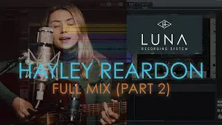 Mixing Hayley Reardon (in Luna) - FULL MIX / Part 2