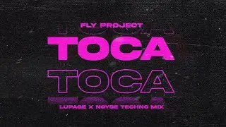 Fly Project - Toca Toca (Lupage x NOYSE Techno Mix)