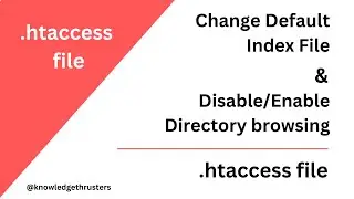 Change Default Index File & Enable/Disable Directory Listing | Htaccess Tutorial @knowledgethrusters