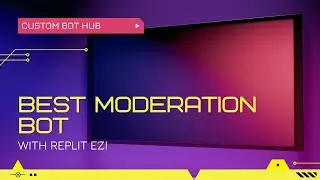 [2023] Best Moderation Discord Bot | Replit | Custom Bot Hub