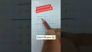 Connect all dots with 4 lines only. Can't lift Pen.
