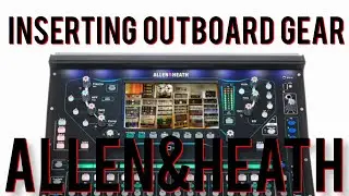 ALLEN & HEATH SQ MIXER No.31 - Inserting Analog Outboard Gear