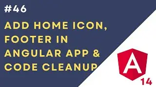 46  Remove Dummy Code from Angular 14 App | Add Home Icon | Create Footer