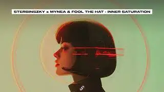 STERBINSZKY x MYNEA & FOOL THE HAT - INNER SATURATION