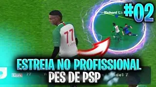 RUMO AO ESTRELATO PES DE PSP - ESTREIA NO PROFISSIONAL #ep2