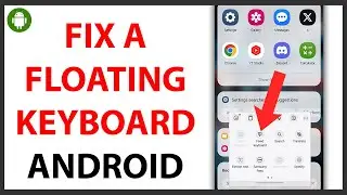 How to Fix Floating Keyboard on Android [QUICK GUIDE]