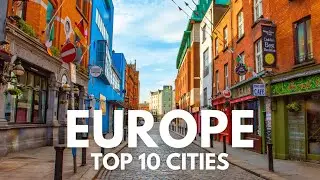 Top 10 BEST CITIES In Europe to Visit in 2024 | Travel Video