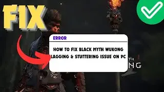 How To Fix Black Myth Wukong Lagging & Stuttering Issue On PC