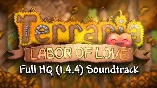 Terraria - Labor of Love (1.4.4) original high quality soundtrack