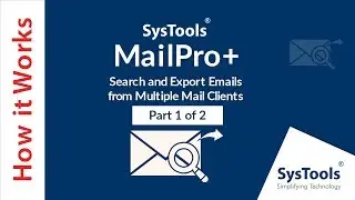 SysTools MailPro+ | Email Exporter | How to Export Emails from Multiple Mail Clients