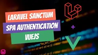 #9 - Laravel Sanctum and Vue.js - SPA Authentication - How to secure API routes