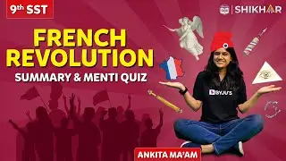 French Revolution- Summary and Menti Quiz Chapter 1 | History l Class 9 | SHIKAR 2024 |