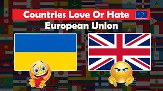 Countries Love or Hate European Union & Why ?