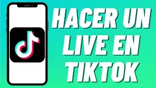 Cómo Hacer Un Live En TikTok