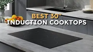 Top 5 Best 30-Inch Cooktops of 2023: In-Depth Review and Comparison