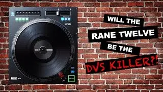 Rane TWELVE: Will It Kill DVS in 2018?