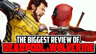 The BIGGEST REVIEW of Deadpool & Wolverine