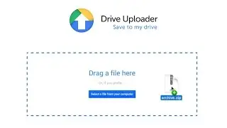 Allow anyone to upload large files to your Google Drive with DriveUploader