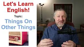 Let's Learn English! Topic: Things On Other Things! ⏲️🏷️🧰 (Lesson Only)