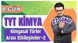 27 GÜNDE TYT KİMYA KAMPI (8.GÜN) | KİMYASAL TÜRLER ARASI ETKİLEŞİMLER-2 + PDF 🗓️