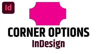 Changing Corners (Corner Options) in InDesign