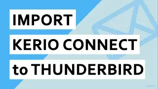 Import Kerio mailboxes to Thunderbird | Kerio to Thunderbird Migration