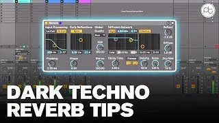 Create Dark Techno Atmospheres Using Reverb in Ableton Live | Tutorial