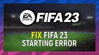 How to Fix FIFA 23 Starting Error on PC 2023 Guide | FIFA 23 Starting Error