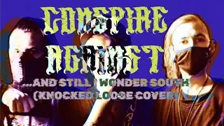 Conspire Against X Zainmhz - ...And still I wonder south (knocked loose cover)