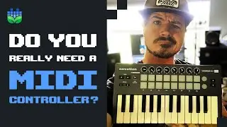 Do You Really Need a Midi Controller?