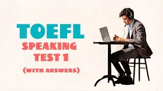 TOEFL SPEAKING PRACTICE TEST 1 | NEW (2024), with answers