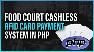 Food Court Cashless RFID Card Payment System in PHP (No Framework) (Part 1)