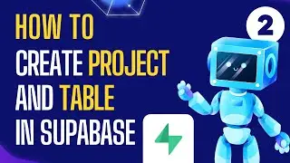 Web Developers: 2-Create Project and Table in Supabase