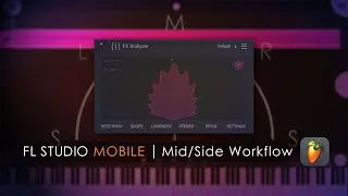 FL STUDIO MOBILE | Mid/Side Workflow