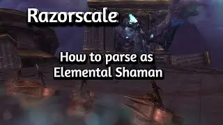 Elemental Shaman| HOW TO PARSE ... on Razorscale #classic #worldofwarcraft #wotlk #ulduar