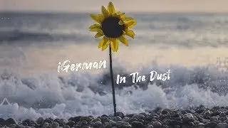 iGerman - In The Dust (feat. PANE) - Official Lyric Video