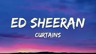 Ed Sheeran - Curtains (Lyrics)