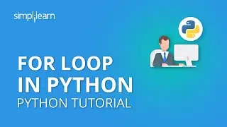 For Loop In Python | Python For Loop Tutorial | Python Tutorial | Python Programming | Simplilearn