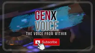 INTRO | GenX Voice (The Voice from Within)