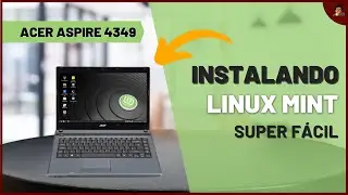 Como instalar Linux Mint no Notebook Acer Aspire 4349 SUPER FÁCIL