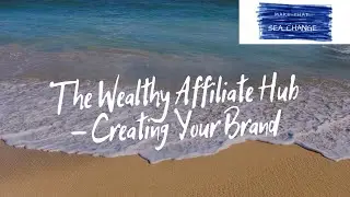 The Wealthy Affiliate Hub - Creating Your Brand