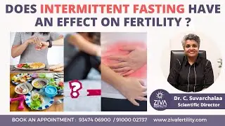 Is Intermittent Fasting Safe for Fertility? | Trying To Conceive | Dr C Suvarchala | ZIVA Fertility