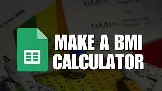 Make A BMI Calculator Using Google Sheets