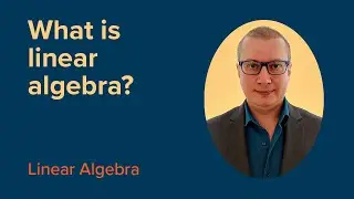 What is LINEAR ALGEBRA? | FREE Linear Algebra Course