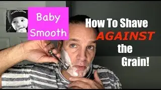 How To Shave Against The Grain-Irritation Free and Baby Smooth!@geofatboy