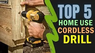 Best Cordless Drill 2022 🔥 Top 5 Best Cordless Drill for Home Use