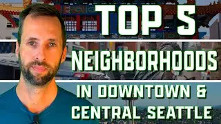 Top 5 Neighborhoods in Downtown Seattle and Central Seattle | Best Seattle Neighborhoods